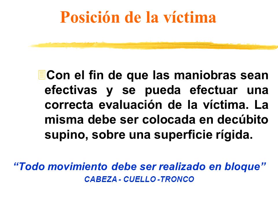 Todo movimiento debe ser realizado en bloque CABEZA - CUELLO -TRONCO