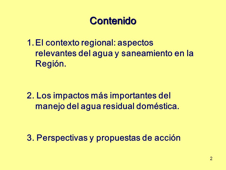 Contenido El contexto regional: aspectos relevantes del agua y saneamiento en la Región.