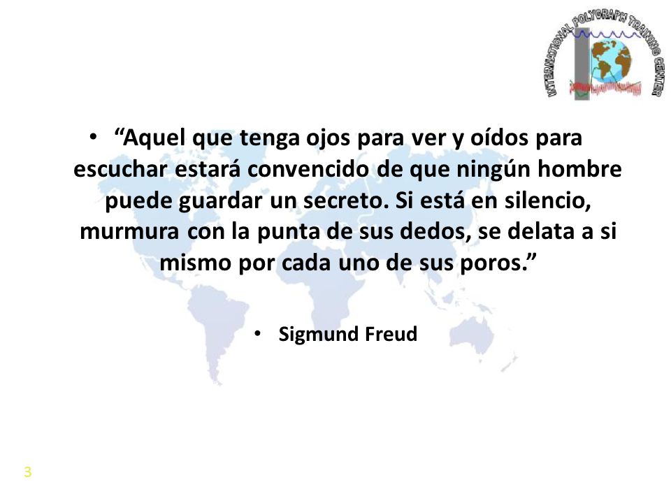 Aquel que tenga ojos para ver y oídos para escuchar estará convencido de que ningún hombre puede guardar un secreto. Si está en silencio, murmura con la punta de sus dedos, se delata a si mismo por cada uno de sus poros.