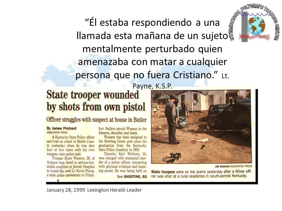 Él estaba respondiendo a una llamada esta mañana de un sujeto mentalmente perturbado quien amenazaba con matar a cualquier persona que no fuera Cristiano. Lt. Payne, K.S.P.
