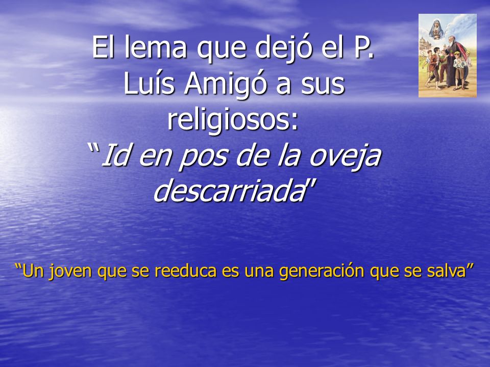 El lema que dejó el P. Luís Amigó a sus religiosos: