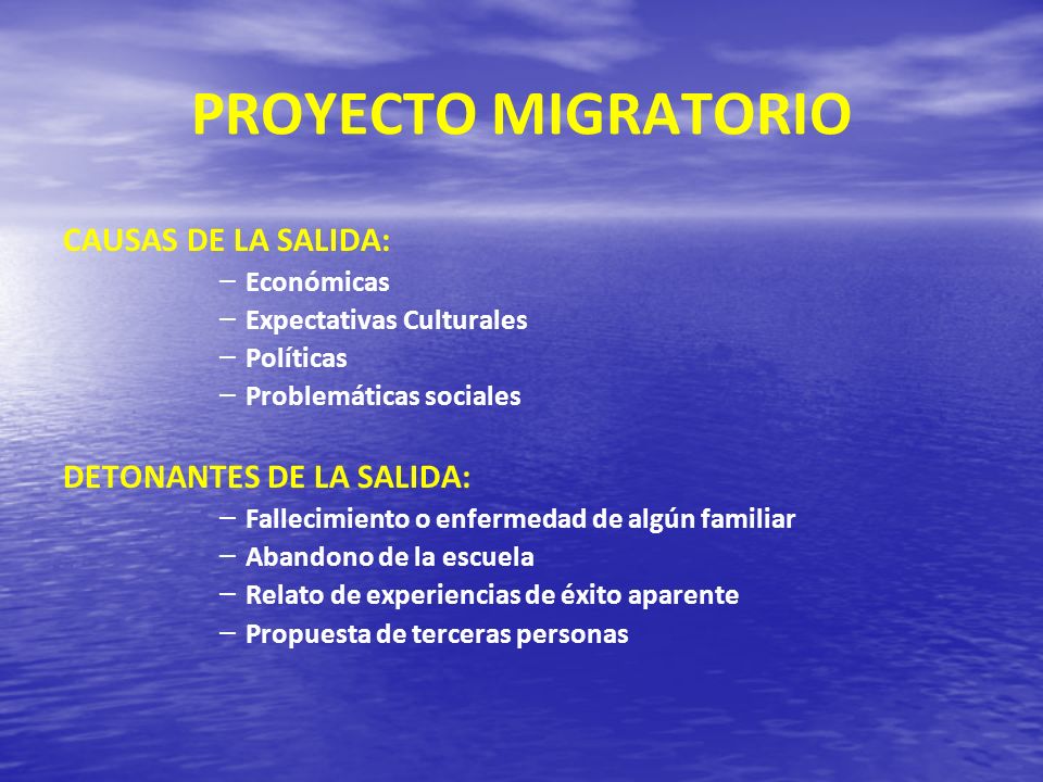 PROYECTO MIGRATORIO CAUSAS DE LA SALIDA: DETONANTES DE LA SALIDA: