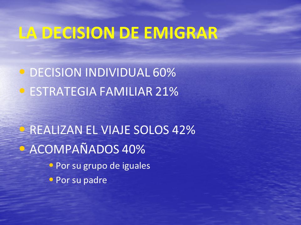 LA DECISION DE EMIGRAR DECISION INDIVIDUAL 60% ESTRATEGIA FAMILIAR 21%