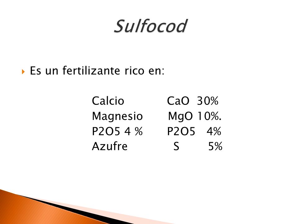 Sulfocod Es un fertilizante rico en: Calcio CaO 30% Magnesio MgO 10%.