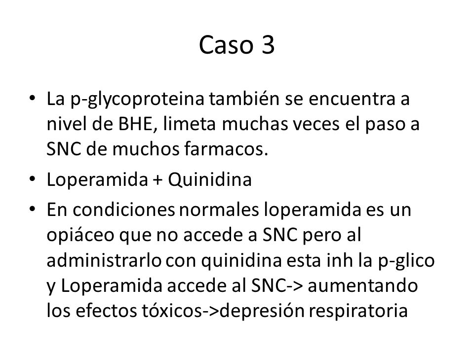 Caso 3 La p-glycoproteina también se encuentra a nivel de BHE, limeta muchas veces el paso a SNC de muchos farmacos.