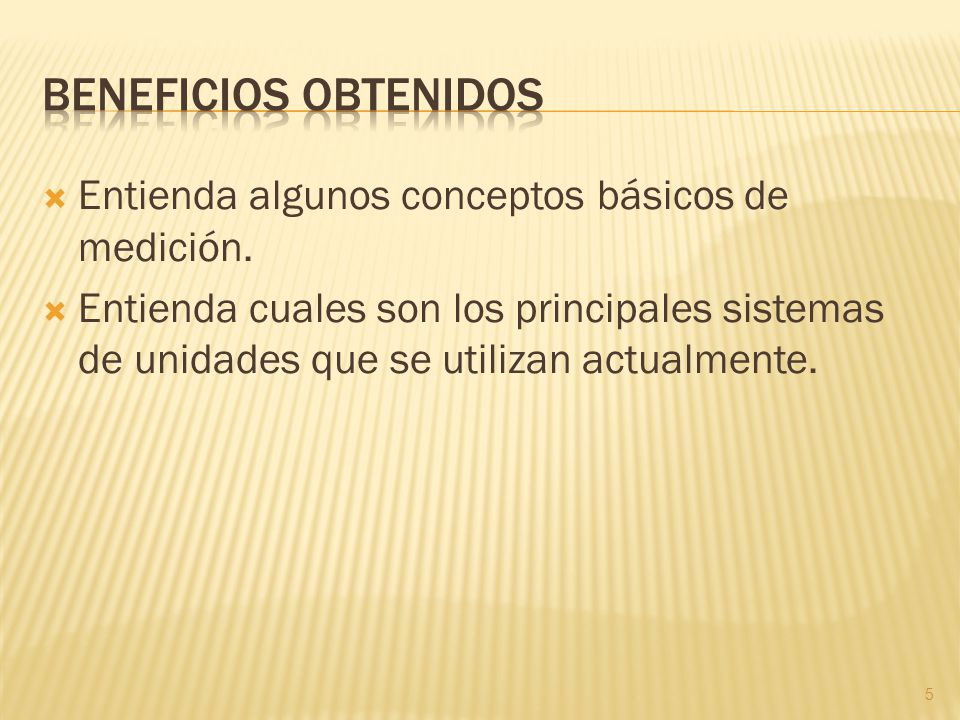 Beneficios obtenidos Entienda algunos conceptos básicos de medición.