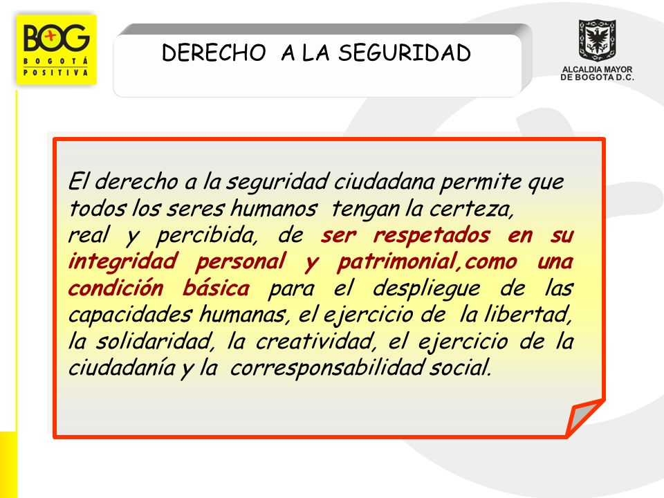 DERECHO A LA SEGURIDAD El derecho a la seguridad ciudadana permite que. todos los seres humanos tengan la certeza,