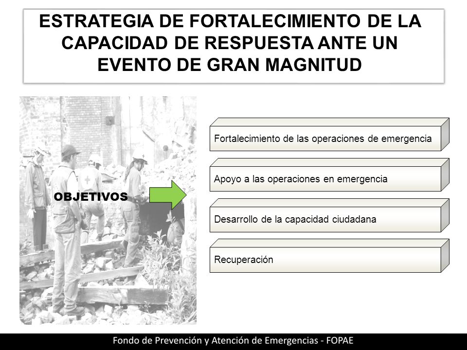 ESTRATEGIA DE FORTALECIMIENTO DE LA CAPACIDAD DE RESPUESTA ANTE UN EVENTO DE GRAN MAGNITUD