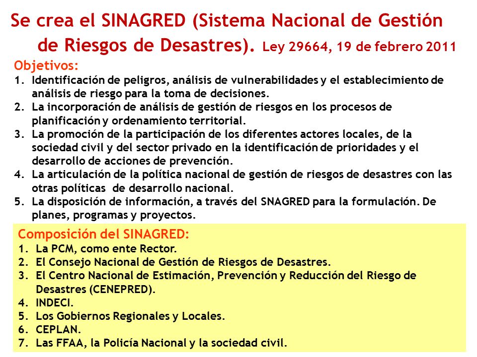Se crea el SINAGRED (Sistema Nacional de Gestión de Riesgos de Desastres). Ley 29664, 19 de febrero 2011