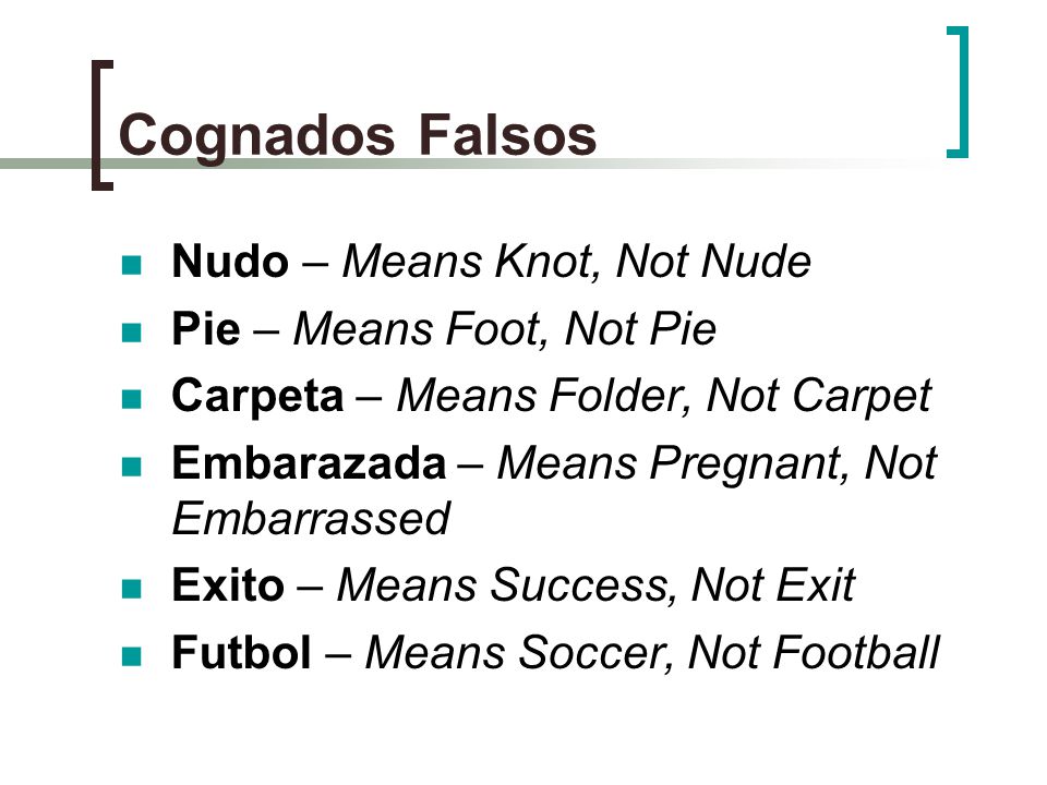 Cognados Falsos Nudo – Means Knot, Not Nude Pie – Means Foot, Not Pie
