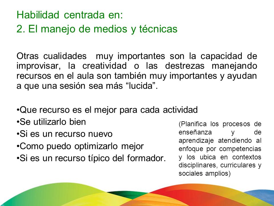 Habilidad centrada en: 2. El manejo de medios y técnicas