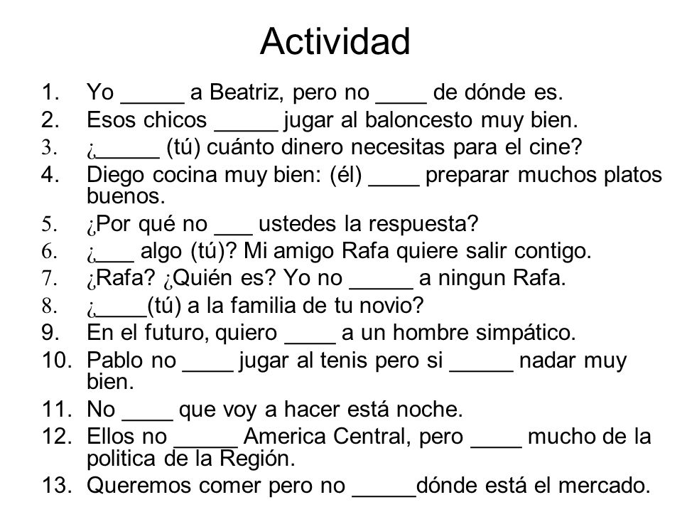 Actividad Yo _____ a Beatriz, pero no ____ de dónde es.
