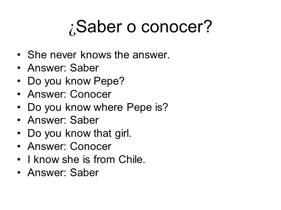 ¿Saber o conocer She never knows the answer. Answer: Saber