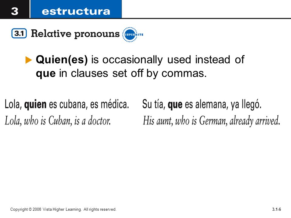 Quien(es) is occasionally used instead of que in clauses set off by commas.