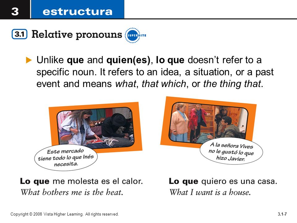 Unlike que and quien(es), lo que doesn’t refer to a specific noun