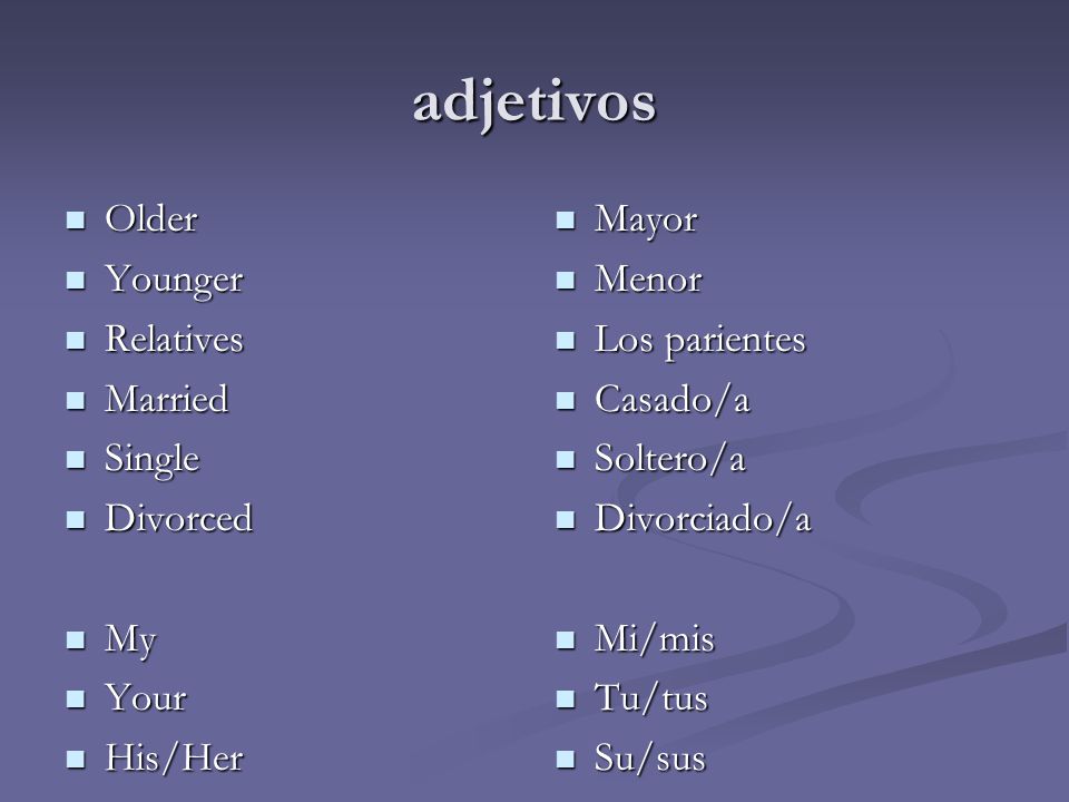 adjetivos Older Younger Relatives Married Single Divorced My Your