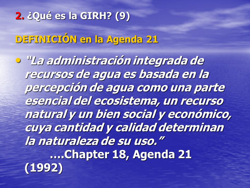 2. ¿Qué es la GIRH (9) DEFINICIÓN en la Agenda 21