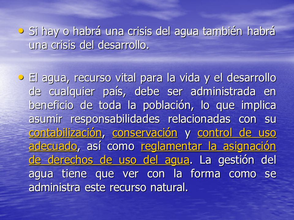 Si hay o habrá una crisis del agua también habrá una crisis del desarrollo.