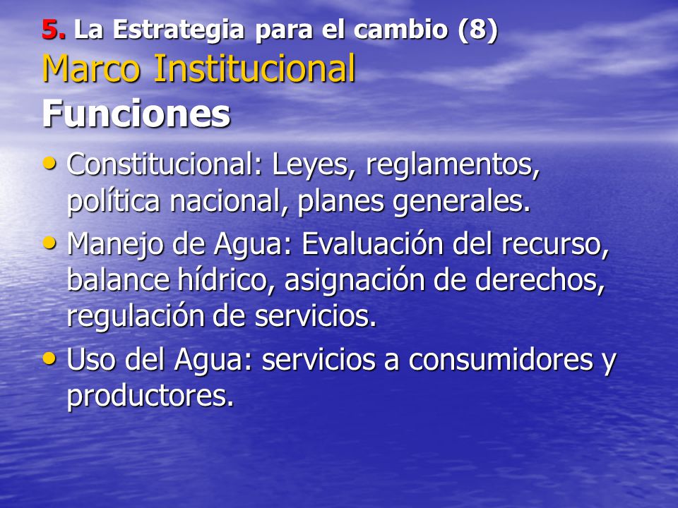 5. La Estrategia para el cambio (8) Marco Institucional Funciones