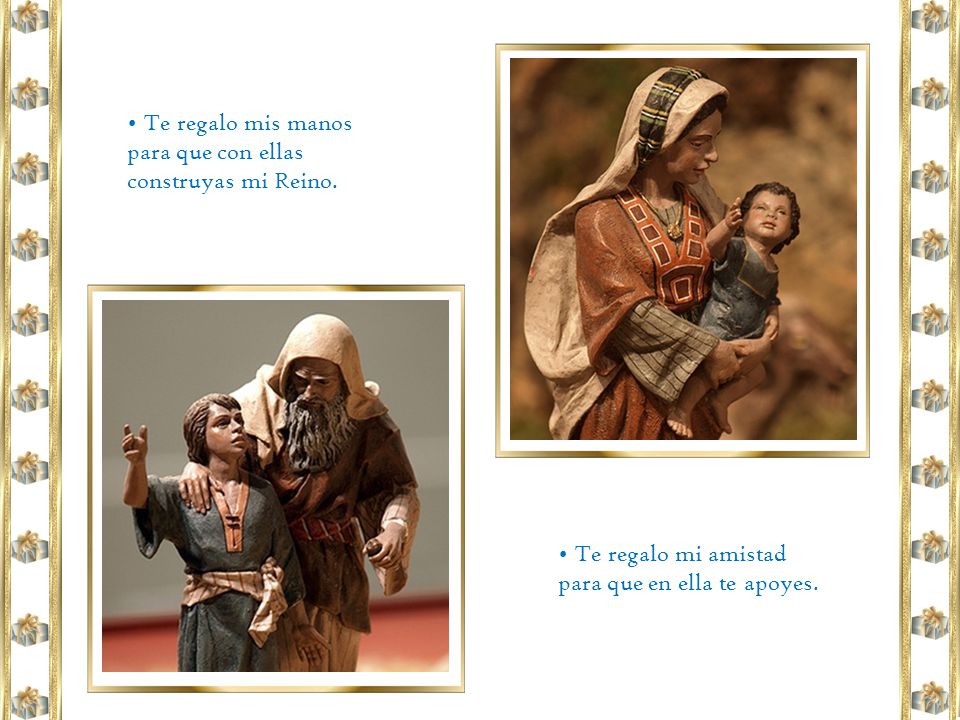 • Te regalo mis manos para que con ellas. construyas mi Reino.