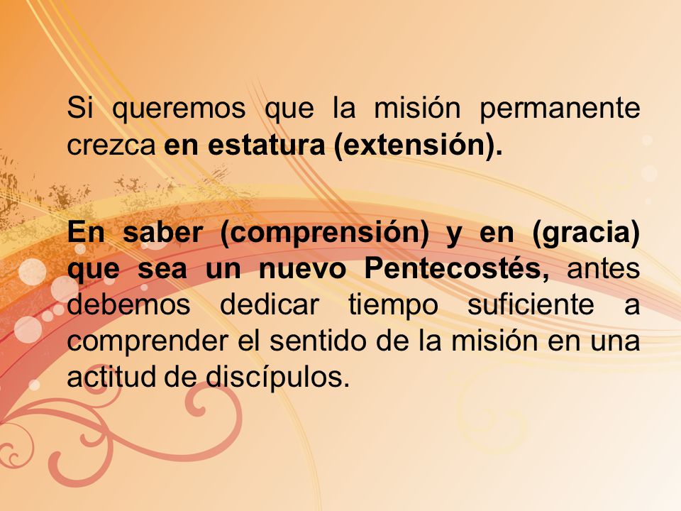 Si queremos que la misión permanente crezca en estatura (extensión)