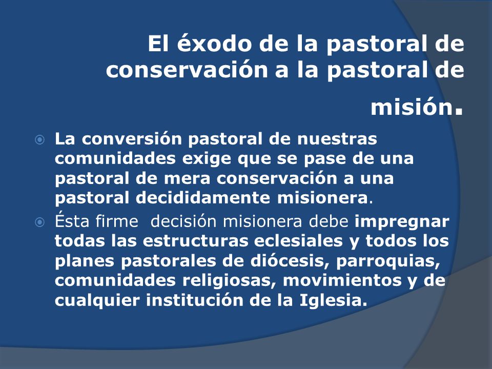 El éxodo de la pastoral de conservación a la pastoral de misión.