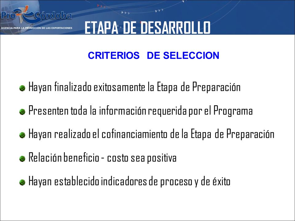 ETAPA DE DESARROLLO CRITERIOS DE SELECCION. Hayan finalizado exitosamente la Etapa de Preparación.