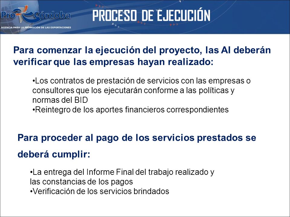 PROCESO DE EJECUCIÓN Para comenzar la ejecución del proyecto, las AI deberán verificar que las empresas hayan realizado: