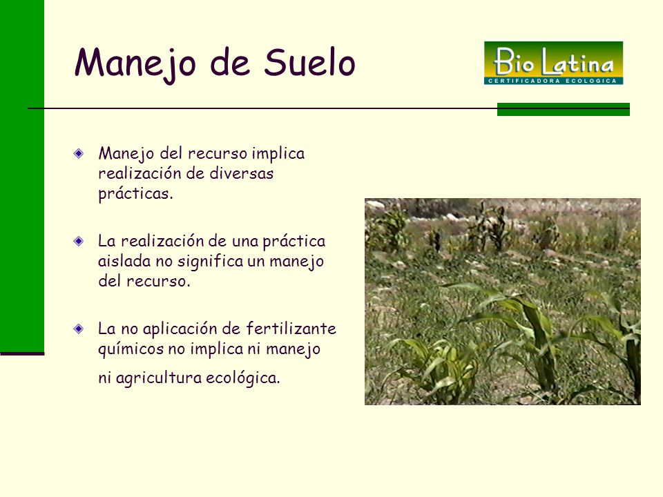 Manejo de Suelo Manejo del recurso implica realización de diversas prácticas.
