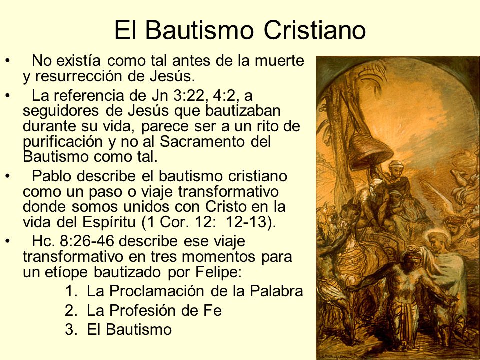 El Bautismo Cristiano No existía como tal antes de la muerte y resurrección de Jesús.