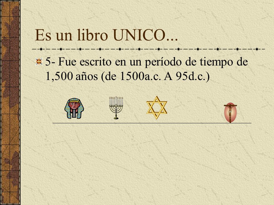 Es un libro UNICO Fue escrito en un período de tiempo de 1,500 años (de 1500a.c. A 95d.c.)