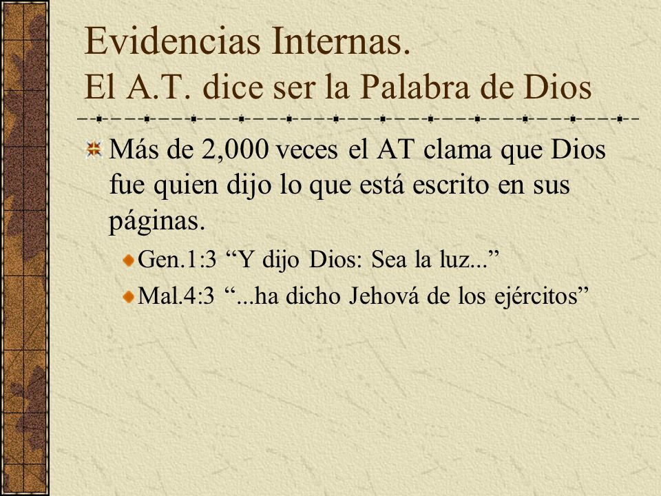 Evidencias Internas. El A.T. dice ser la Palabra de Dios