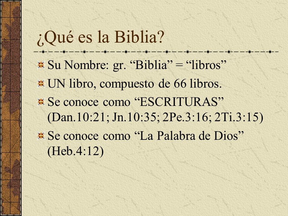 ¿Qué es la Biblia Su Nombre: gr. Biblia = libros