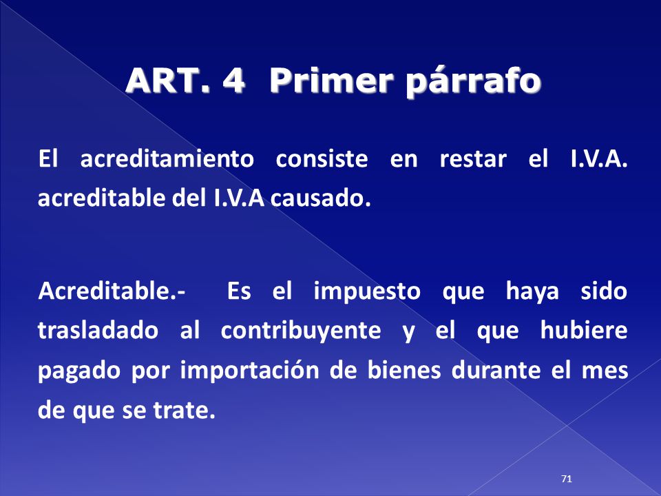 ART. 4 Primer párrafo El acreditamiento consiste en restar el I.V.A. acreditable del I.V.A causado.