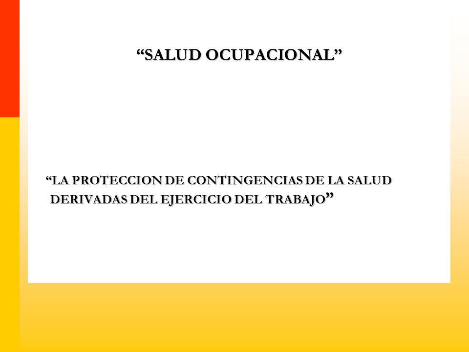 SALUD OCUPACIONAL LA PROTECCION DE CONTINGENCIAS DE LA SALUD DERIVADAS DEL EJERCICIO DEL TRABAJO