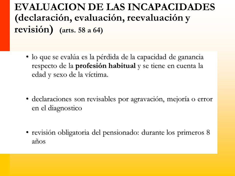 EVALUACION DE LAS INCAPACIDADES (declaración, evaluación, reevaluación y revisión) (arts. 58 a 64)