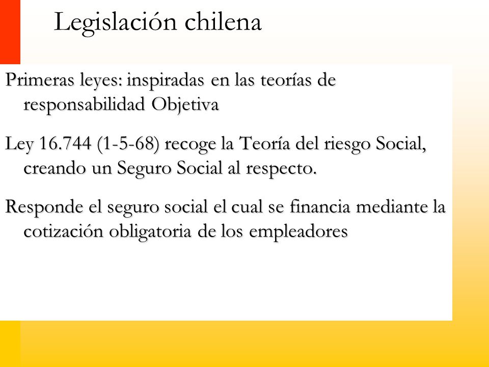 Legislación chilena Primeras leyes: inspiradas en las teorías de responsabilidad Objetiva.