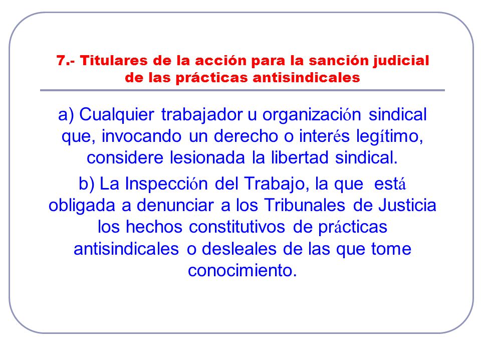 7.- Titulares de la acción para la sanción judicial de las prácticas antisindicales