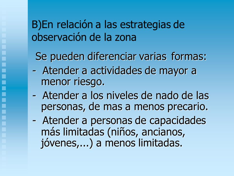 B)En relación a las estrategias de observación de la zona