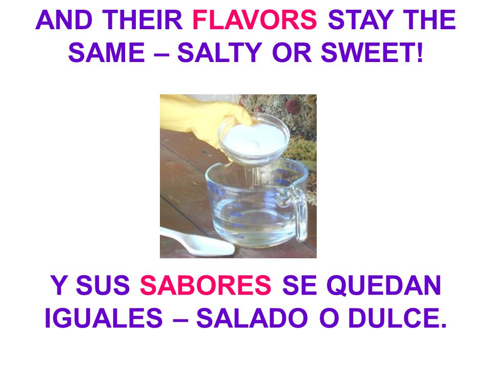 AND THEIR FLAVORS STAY THE SAME – SALTY OR SWEET!