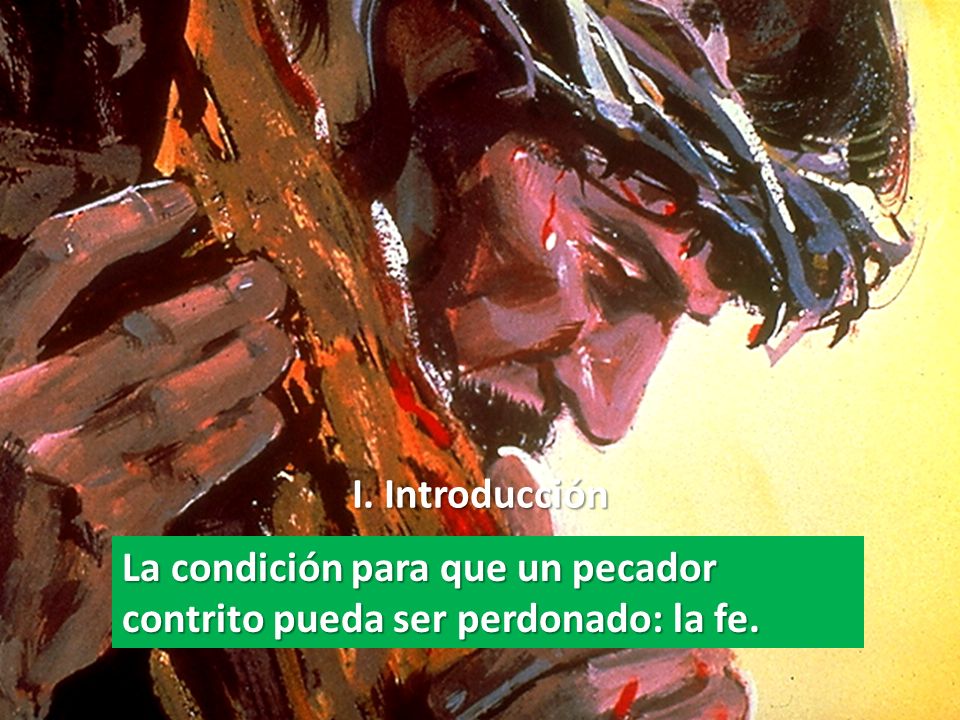 La condición para que un pecador contrito pueda ser perdonado: la fe.