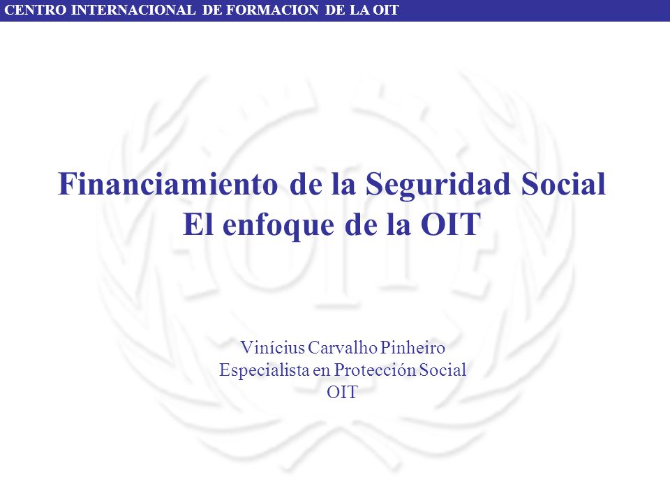 Financiamiento de la Seguridad Social El enfoque de la OIT