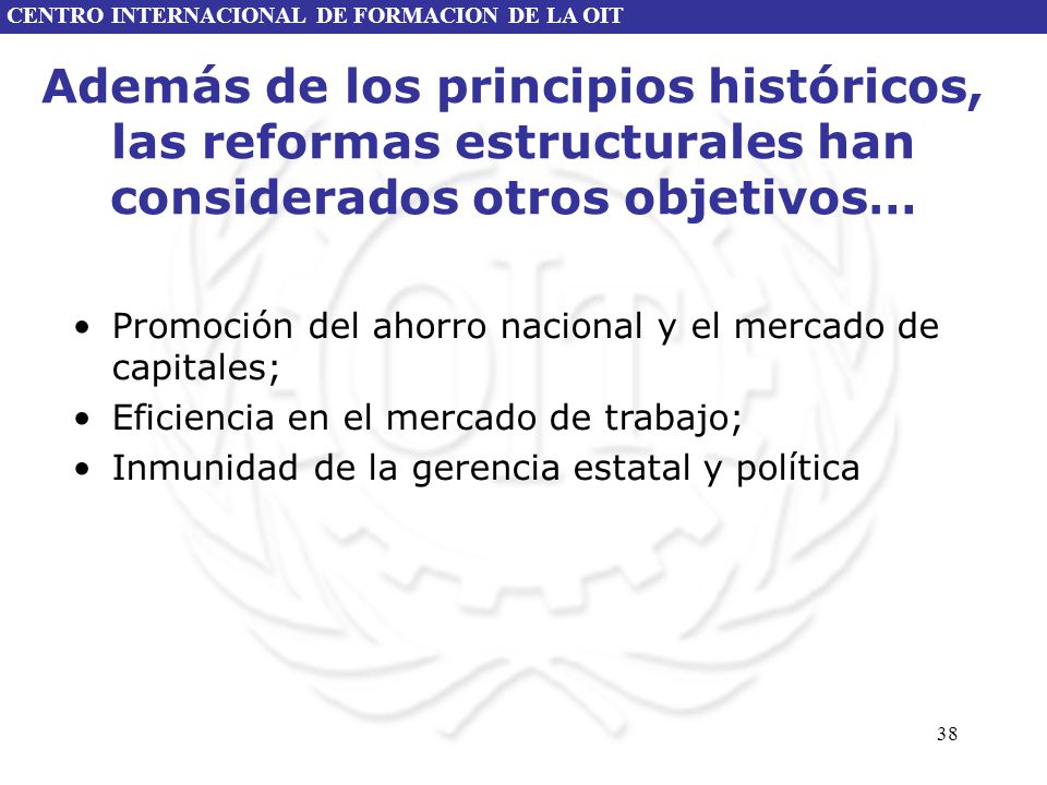 Además de los principios históricos, las reformas estructurales han considerados otros objetivos…