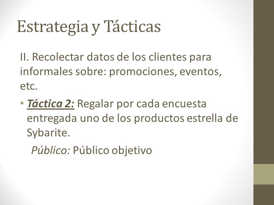 Estrategia y Tácticas II. Recolectar datos de los clientes para informales sobre: promociones, eventos, etc.