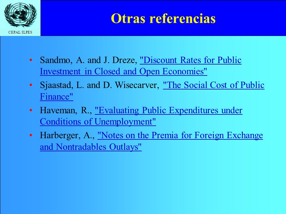 Otras referencias Sandmo, A. and J. Dreze, Discount Rates for Public Investment in Closed and Open Economies
