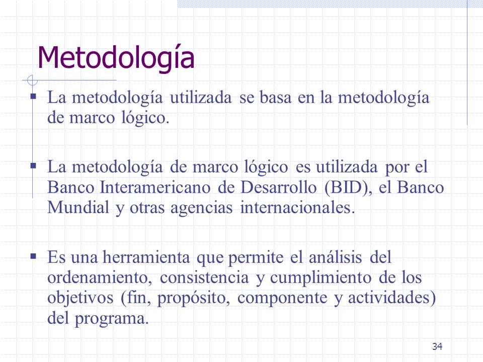 Metodología La metodología utilizada se basa en la metodología de marco lógico.