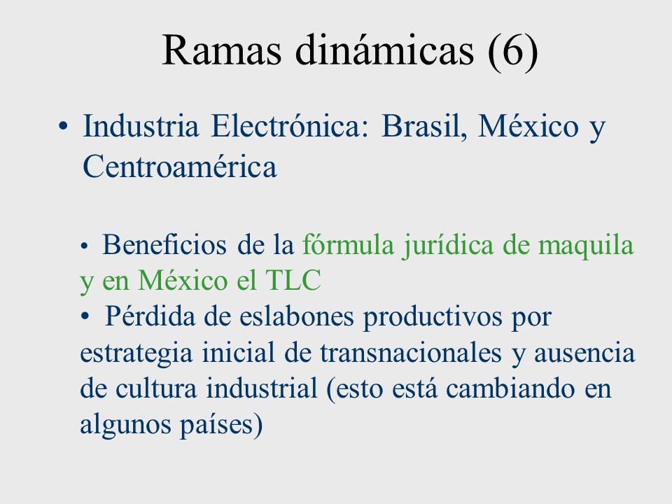 Ramas dinámicas (6) Industria Electrónica: Brasil, México y Centroamérica. Beneficios de la fórmula jurídica de maquila.