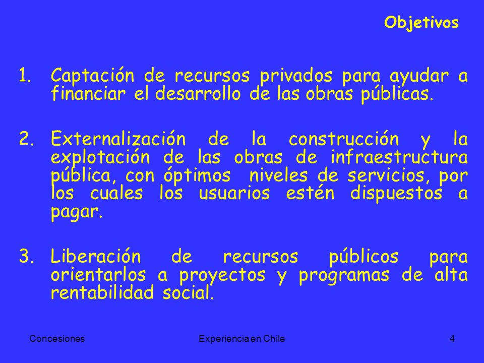 Objetivos Captación de recursos privados para ayudar a financiar el desarrollo de las obras públicas.