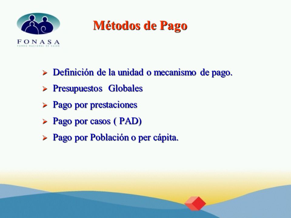 Métodos de Pago Definición de la unidad o mecanismo de pago.