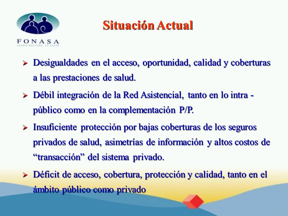 Situación Actual Desigualdades en el acceso, oportunidad, calidad y coberturas a las prestaciones de salud.